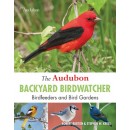The Audubon Backyard Birdwatcher: Birdfeeders and Bird Gardens