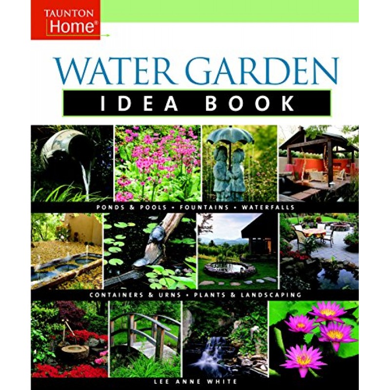 Water Garden Idea Book Taunton Home Idea Books