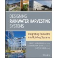 Designing Rainwater Harvesting Systems: Integrating Rainwater into Building Systems