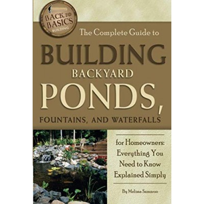 The Complete Guide to Building Backyard Ponds, Fountains, and Waterfalls for Homeowners  Everything You Need to Know Explained Simply (Back to Basics)