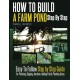 How to Build a Farm Pond Step By Step: Easy to Follow Step by Step Guide For Planning, Digging, Aeration, Adding Fish and Planting Grass.