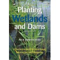 Planting Wetlands and Dams [OP]: A Practical Guide to Wetland Design, Construction and Propagation