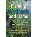 Planting Wetlands and Dams [OP]: A Practical Guide to Wetland Design, Construction and Propagation