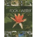 Gardening With Rock & Water: A Practical Guide To Design, Plants And Features With Over 800 Step-By-Step Photographs And Inspirational Plans