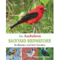 The Audubon Backyard Birdwatcher: Birdfeeders and Bird Gardens