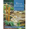 Outdoor Water Features: 16 Easy-to-Build Projects For Your Yard and Garden