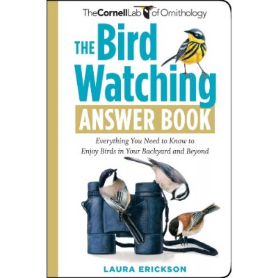 The Bird Watching Answer Book: Everything You Need to Know to Enjoy Birds in Your Backyard and Beyond (Cornell Lab of Ornithology) The Bird Watching Answer Book: Everything You Need to Know to Enjoy Birds in Your Backyard and Beyond (Cornell Lab of Ornithology)
